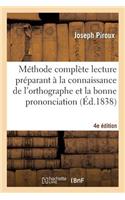 Méthode Complète Lecture Préparant À La Connaissance de l'Orthographe Et Bonne Prononciation 4e Éd