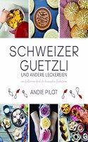 Schweizer Guetzli Und Andere Leckereien