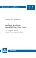 Pour Mwan Mon Lalang Maternel i Al avek Mwan Partou: A Sociolinguistic Study on Attitudes towards Seychellois Creole(318 Europaeische Hochschulschriften / European University Studies / Publications Universitaires Européennes)