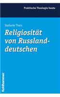 Religiositat Von Russlanddeutschen: (73 Praktische Theologie Heute)