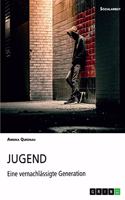 Jugend. Eine vernachlässigte Generation