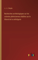 Recherches archéologiques sur les colonies phéniciennes établies sur le littoral de la celtoligurie