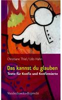 Das Kannst Du Glauben: Texte Fur Konfis Und Konfirmierte