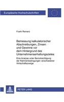 Bemessung Kalkulatorischer Abschreibungen, Zinsen Und Gewinne VOR Dem Hintergrund Des Unternehmenserhaltungszieles