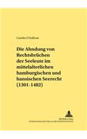 Die Ahndung Von Rechtsbruechen Der Seeleute Im Mittelalterlichen Hamburgischen Und Hansischen Seerecht (1301-1482)