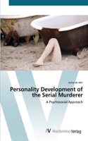 Personality Development of the Serial Murderer