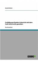 Fachübergreifenden Unterricht mit dem Fach Informatik gestalten