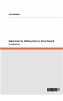 Subprimekrise als Resultat von Moral Hazard