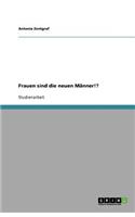 Frauen sind die neuen Männer!?