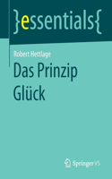Das Prinzip Glück: (essentials)