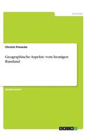 Geographische Aspekte vom heutigen Russland