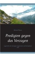 Predigten gegen das Verzagen: angesichts der heutigen ungewissen und komplexen Zeit