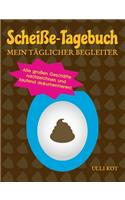 Scheiße-Tagebuch - Mein täglicher Begleiter: Alle großen Geschäfte nachzeichnen und laufend dokumentieren!