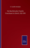 Buchdrucker-Familie Froschauer in Zürich, 1521-1595