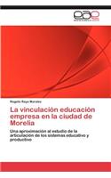 La vinculación educación empresa en la ciudad de Morelia