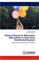 Robust Resource Allocation Algorithms in Real-Time Distributed System