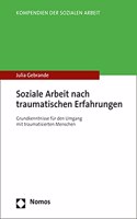 Soziale Arbeit Nach Traumatischen Erfahrungen: Grundkenntnisse Fur Den Umgang Mit Traumatisierten Menschen