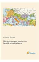 Die Anfänge Der Römischen Geschichtsschreibung (German Edition)