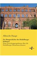 Zur Baugeschichte des Heidelberger Schlosses