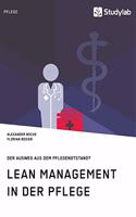 Lean Management in der Pflege. Der Ausweg aus dem Pflegenotstand?