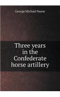 Three Years in the Confederate Horse Artillery