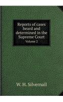 Reports of cases heard and determined in the Supreme Court Volume 2: (English)