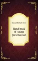 Hand book of timber preservation