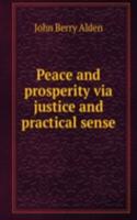 Peace and prosperity via justice and practical sense
