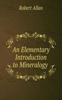 Elementary Introduction to Mineralogy .