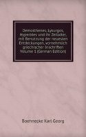 Demosthenes, Lykurgos, Hyperides und ihr Zeitalter, mit Benutzung der neuesten Entdeckungen, vornehmlich griechischer Inschriften Volume 1 (German Edition)