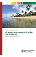 O negócio da comunicação em turismo