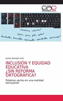 Inclusión Y Equidad Educativa ¿Sin Reforma Ortográfica?