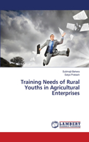 Training Needs of Rural Youths in Agricultural Enterprises