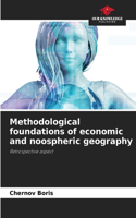 Methodological foundations of economic and noospheric geography