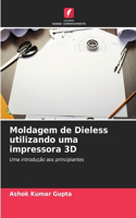 Moldagem de Dieless utilizando uma impressora 3D