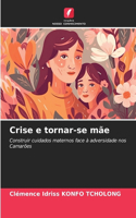 Crise e tornar-se mãe