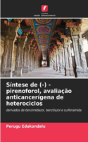 Síntese de (-) - pirenoforol, avaliação anticancerígena de heterociclos