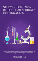 Synthesis characterization and antimicrobial study of some new bridge head nitrogen heterocycles