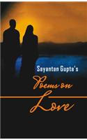Sayantan Gupta’s Poems On Love