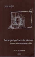 Hacia que patrias del silencio: Memorias de un desaparecido (Textos del desorden) (Spanish Edition)