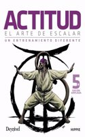 Actitud, el arte de escalar: Un entrenamiento diferente