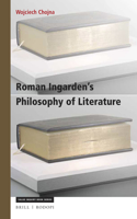 Roman Ingarden's Philosophy of Literature: A Phenomenological Account