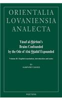 Yusuf Al-Shirbini's Brains Confounded by the Ode of Abu Shaduf Expounded (Kitab Hazz Al-Quhuf Bi-Sharh Qasid ABI Shaduf): Volume II: English Translation, Introduction and Notes
