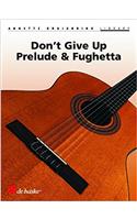 DONT GIVE UP PRELUDE FUGHETTA