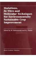 Mutations, in Vitro and Molecular Techniques for Environmentally Sustainable Crop Improvement