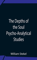 Depths Of The Soul Psycho-Analytical Studies