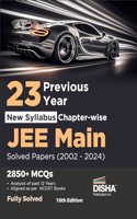 23 Previous Years New Syllabus Chapter-wise JEE MAIN Solved Papers (2002 - 2024) 16th Edition | Physics, Chemistry & Mathematics PYQs Question Bank | Fully Solved |