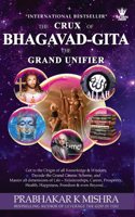 THE CRUX OF BHAGAVAD GITA - THE GRAND UNIFIER
