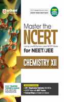 Arihant Master the NCERT for NEET/JEE Chemistry XII | Line by Line MCQs from Latest NCERT Books | With 2000+ Chapterwise-Topicwise Elite MCQs, NCERT Notes with NEET Tracker | For Exam Exam 2025-26