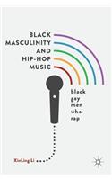Black Masculinity and Hip-Hop Music